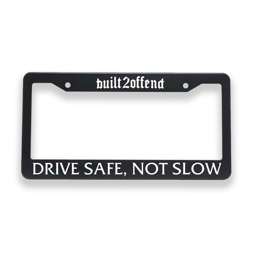 Drive Safe, Not Slow Plate โ Built2Offend
