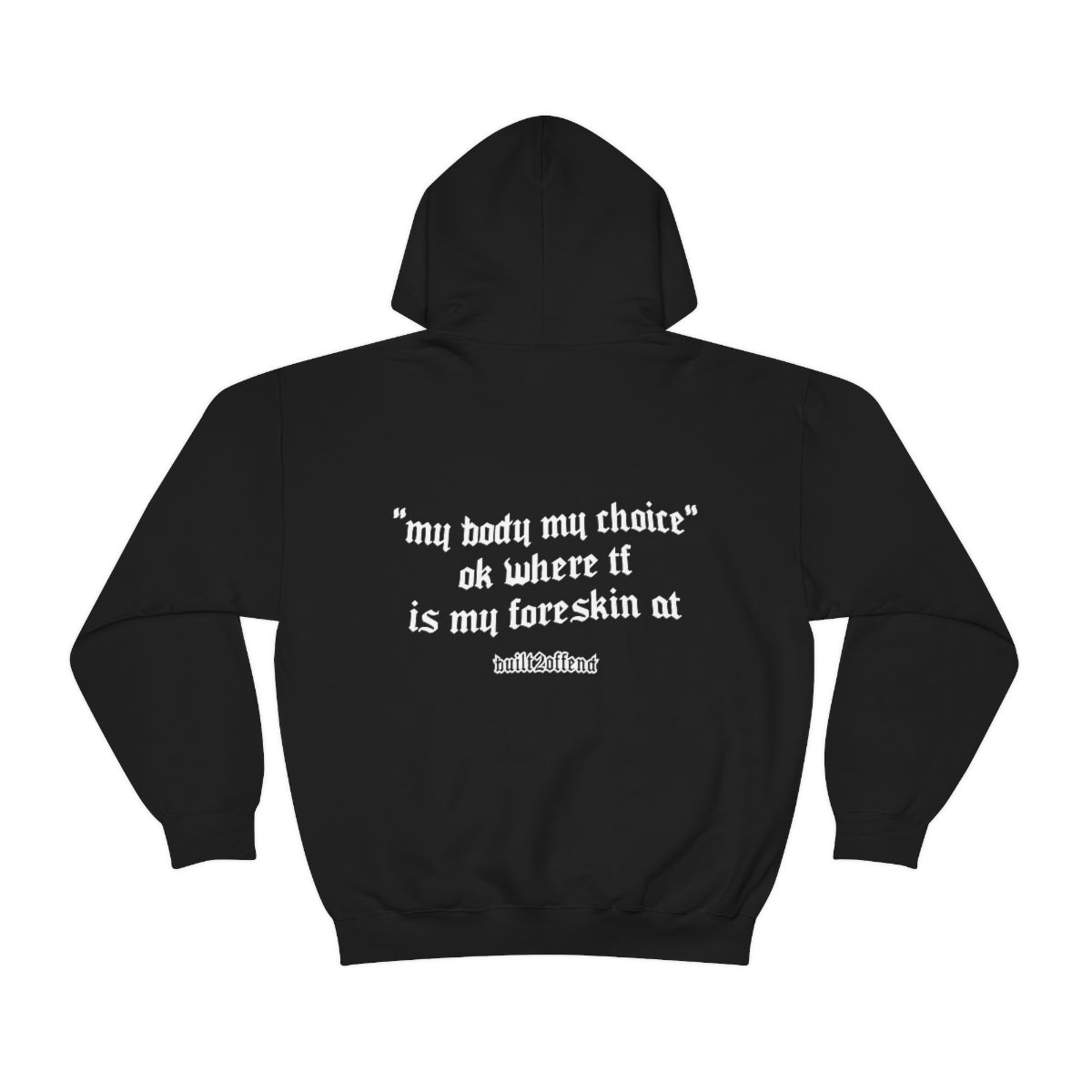 mY bOdY mY cHoIcE Hoodie