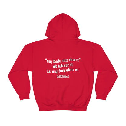 mY bOdY mY cHoIcE Hoodie