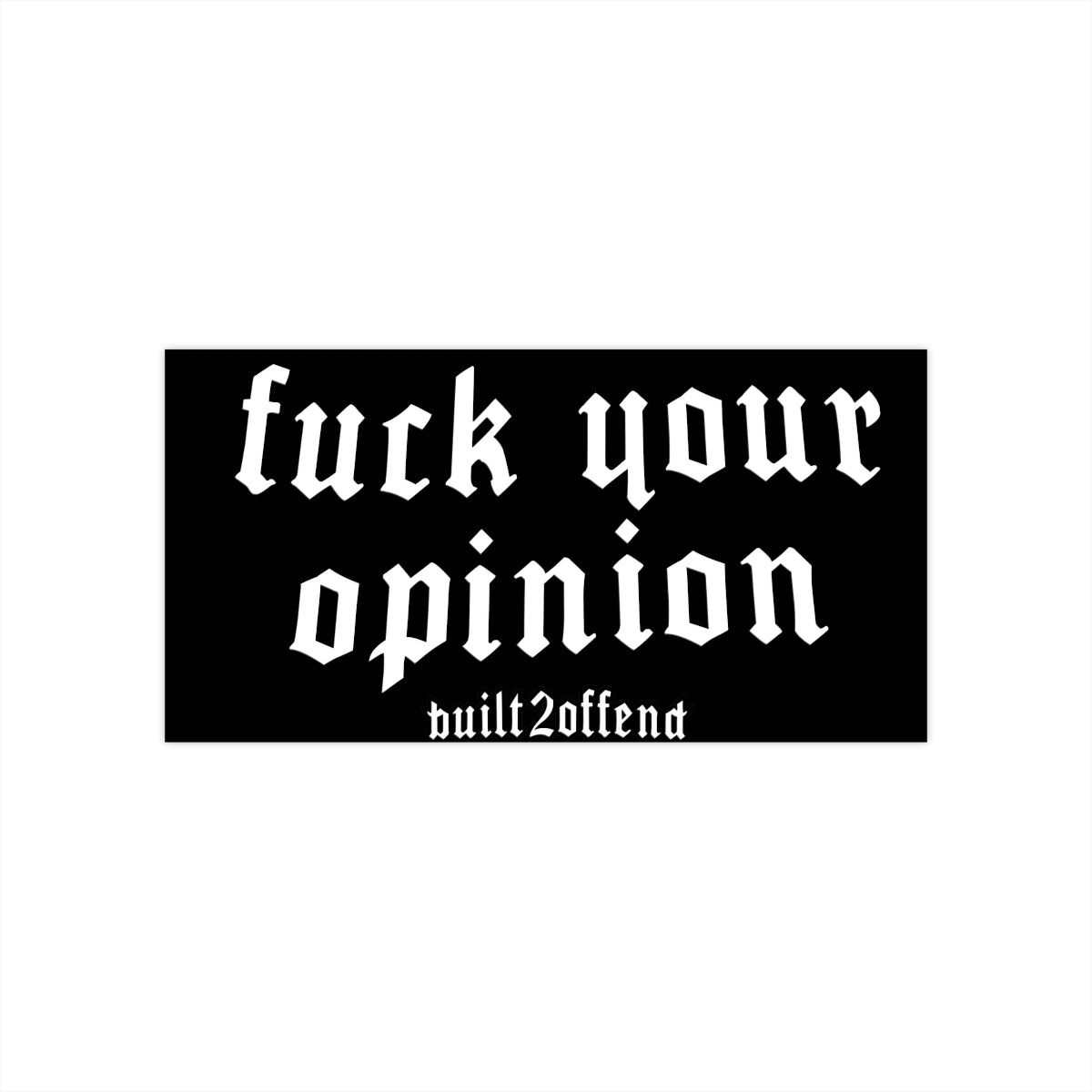 Fuck Your Opinion Slap