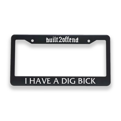 I Have a Dig Bick Plate