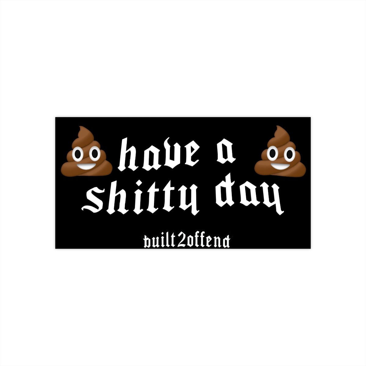 Have A Shitty Day Slap